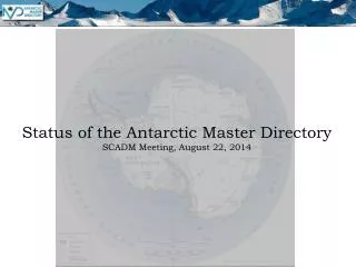 Status of the Antarctic Master Directory SCADM Meeting, August 22, 2014