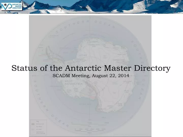status of the antarctic master directory scadm meeting august 22 2014