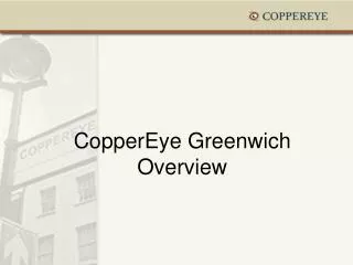 CopperEye Greenwich Overview