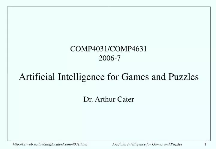 comp4031 comp4631 2006 7 artificial intelligence for games and puzzles dr arthur cater