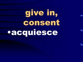 give in, consent