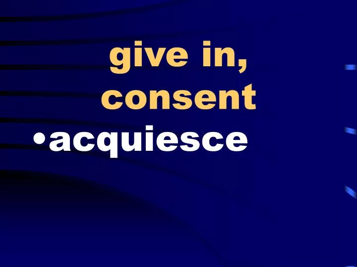 give in consent