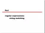String Matching with Perl Regular Expressions: A Comprehensive Guide - slide 1