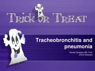 Tracheobronchitis and pneumonia