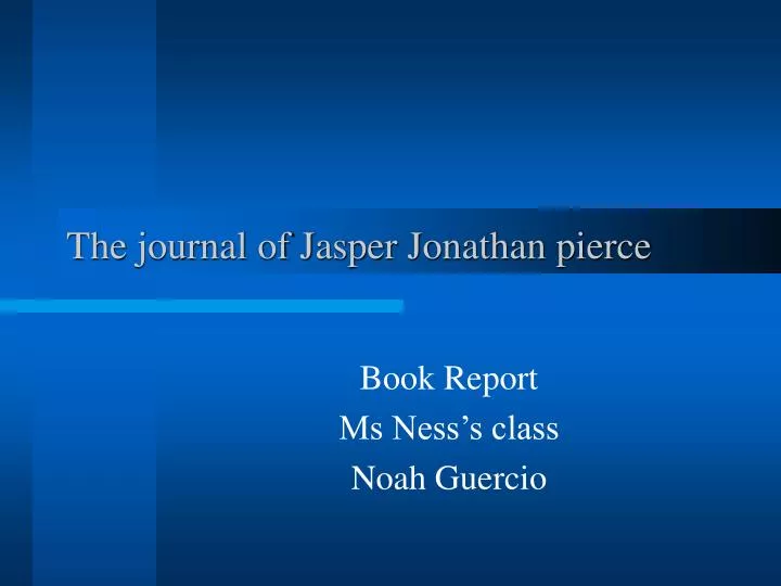 the journal of jasper jonathan pierce