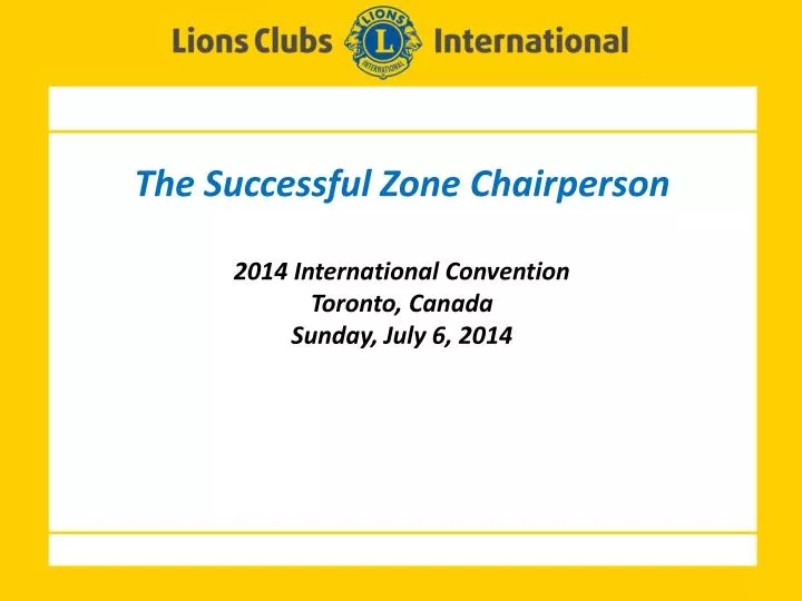 the successful zone chairperson 2014 international convention toronto canada sunday july 6 2014