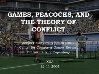 GAMES, PEACOCKS, AND THE THEORY OF CONFLICT