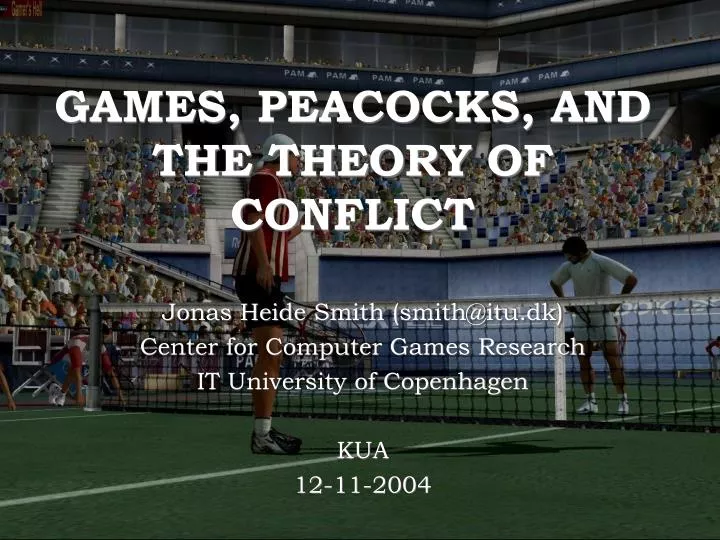 games peacocks and the theory of conflict