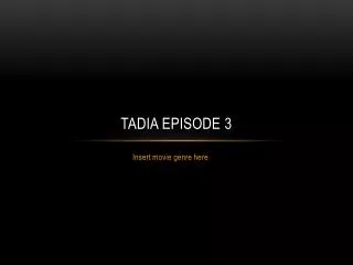 TADIA Episode 3