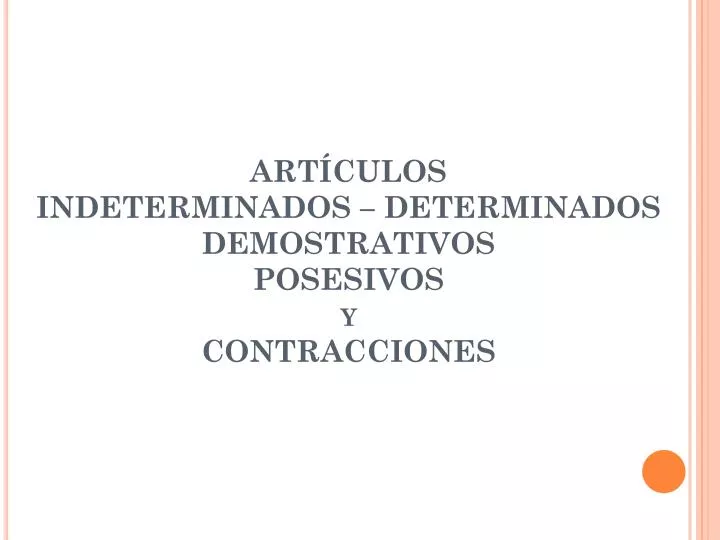 art culos indeterminados determinados demostrativos posesivos y contracciones