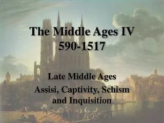 The Middle Ages IV 590-1517