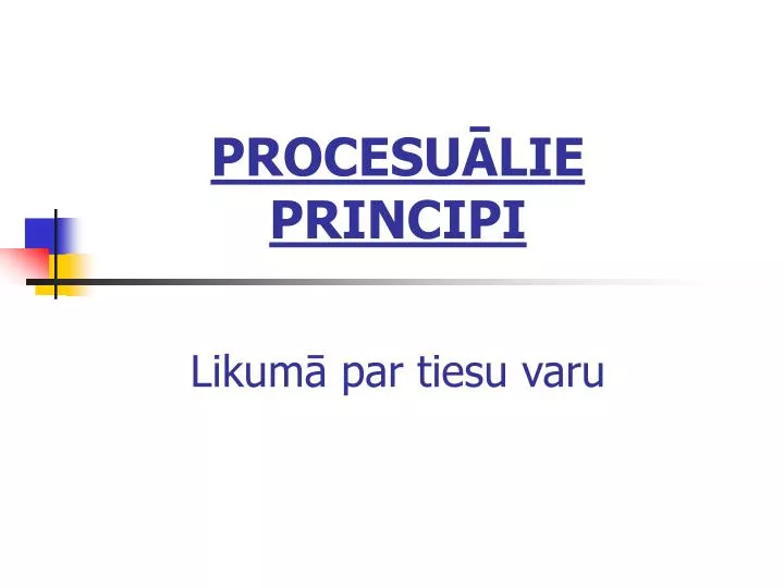 procesu lie principi likum par tiesu varu