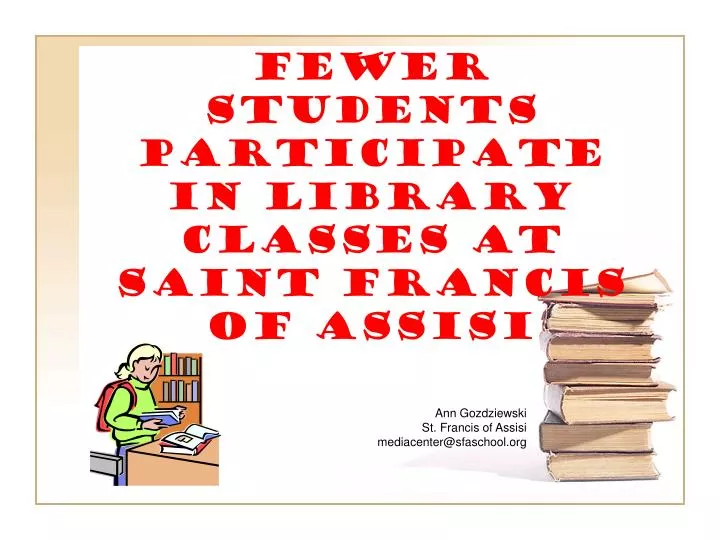 fewer students participate in library classes at saint francis of assisi