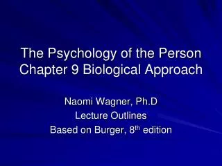 The Psychology of the Person Chapter 9 Biological Approach