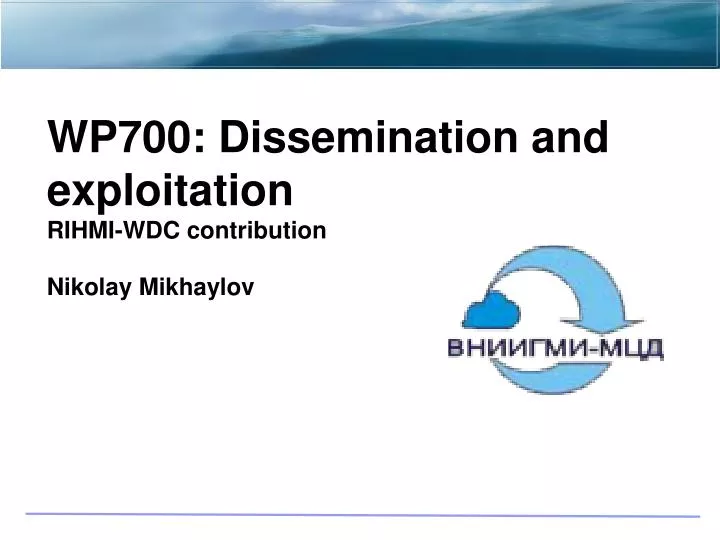 wp700 dissemination and exploitation rihmi wdc contribution nikolay mikhaylov