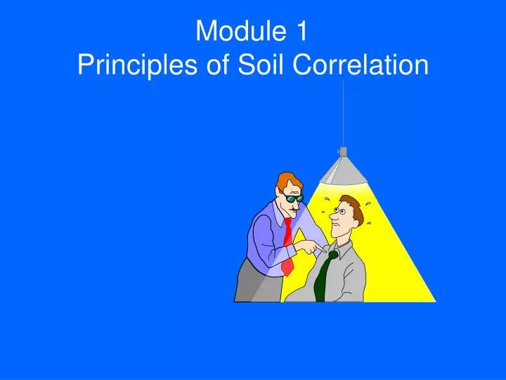 module 1 principles of soil correlation