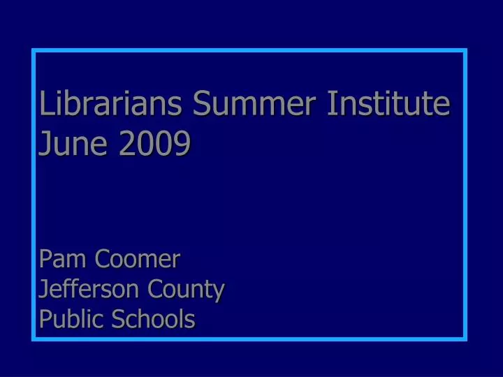 librarians summer institute june 2009 pam coomer jefferson county public schools