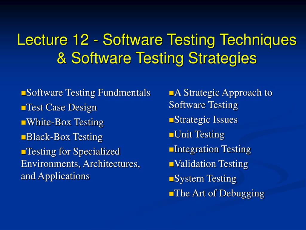 PPT - Lecture 12 - Software Testing Techniques & Software Testing ...
