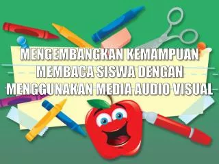 mengembangkan kemampuan membaca siswa dengan menggunakan media audio visual