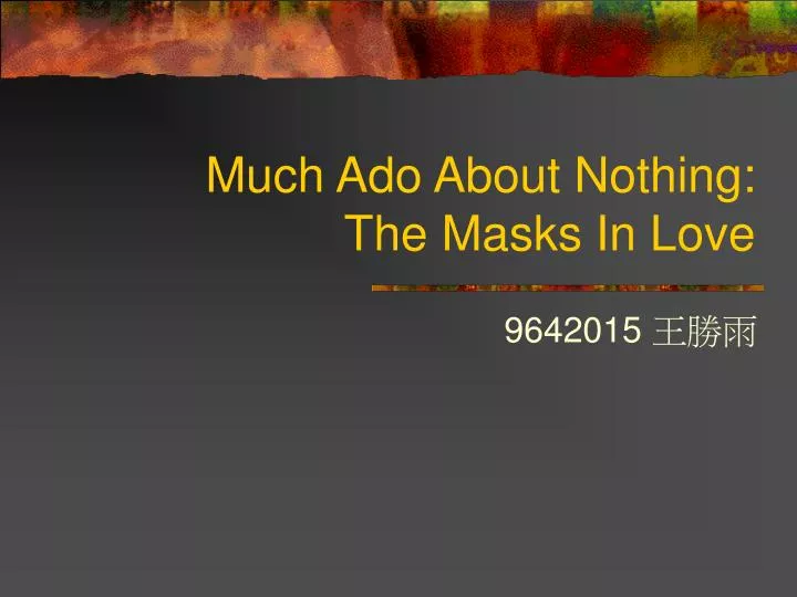 much ado about nothing the masks in love