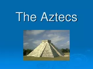 The Aztecs