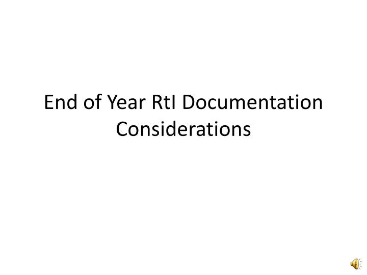 end of year rti documentation considerations