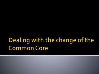 Dealing with the change of the Common Core