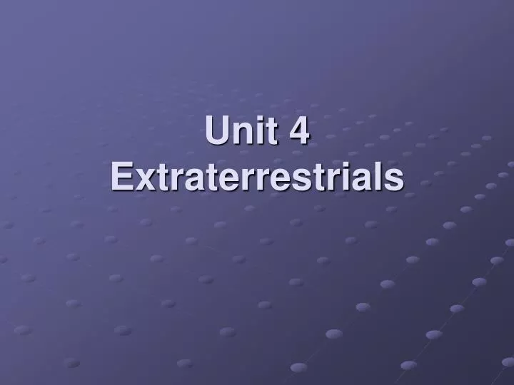 unit 4 extraterrestrials