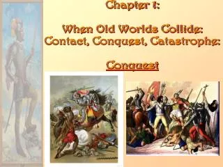 Chapter 1: When Old Worlds Collide: Contact, Conquest, Catastrophe: Conquest