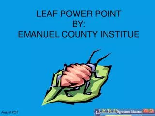 LEAF POWER POINT BY: EMANUEL COUNTY INSTITUE