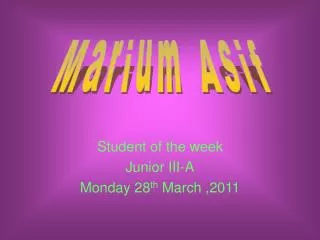 Student of the week Junior III-A Monday 28 th March ,2011