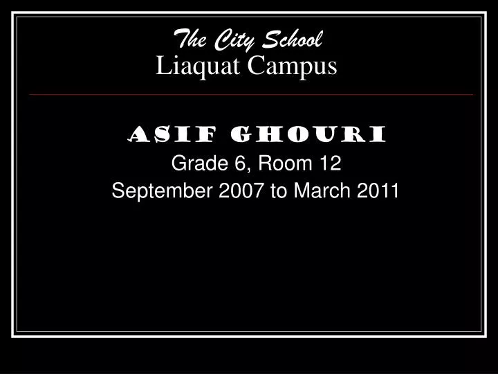 asif ghouri grade 6 room 12 september 2007 to march 2011