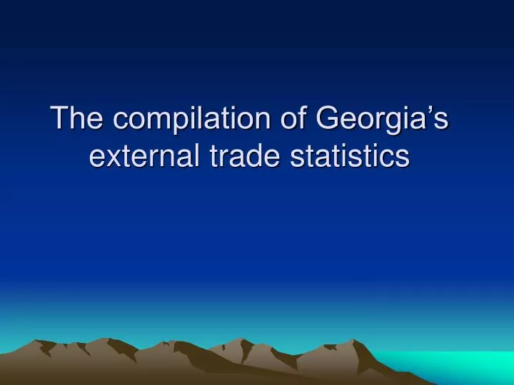 the compilation of georgia s external trade statistics