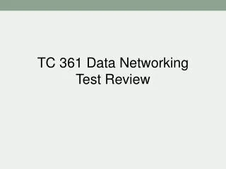 TC 361 Data Networking Test Review