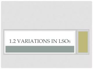 1.2 Variations in LSO s