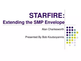 STARFIRE: Extending the SMP Envelope