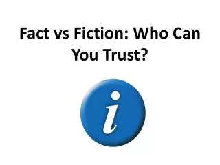 Fact vs Fiction: Who Can You Trust?