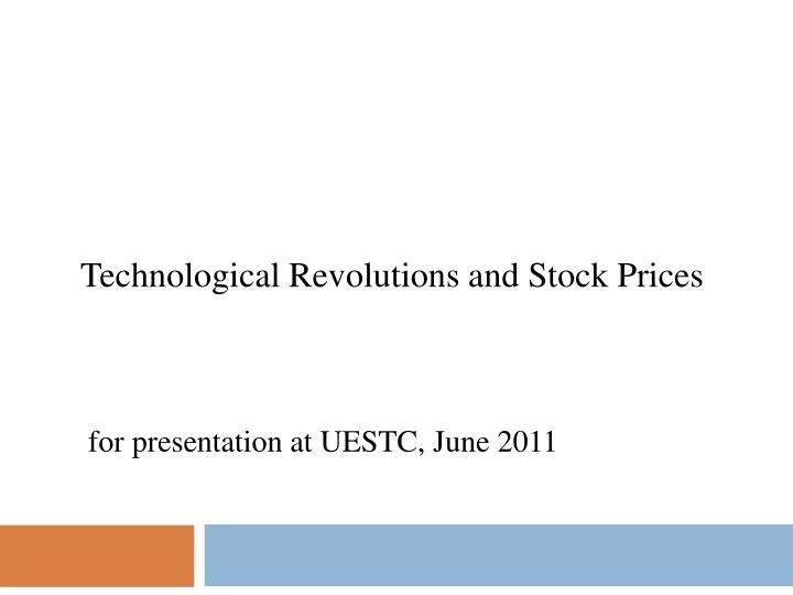 technological revolutions and stock prices for presentation at uestc june 2011