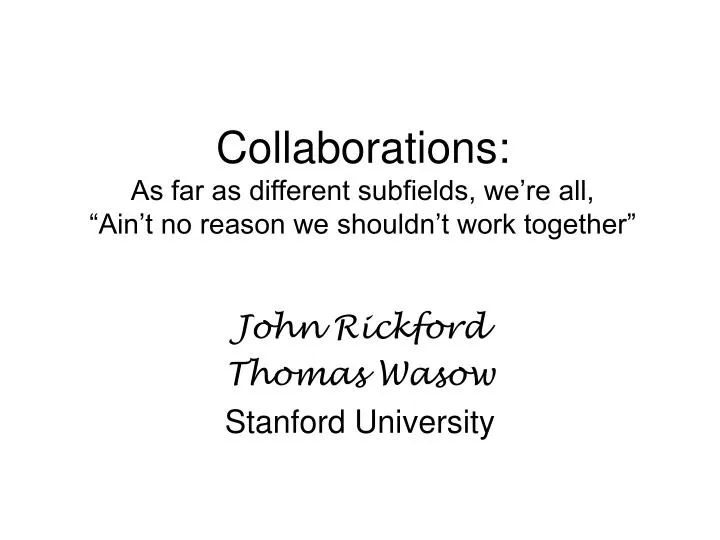 collaborations as far as different subfields we re all ain t no reason we shouldn t work together