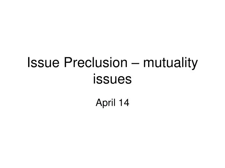 issue preclusion mutuality issues