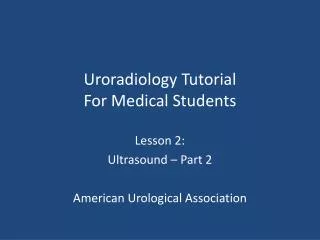 Uroradiology Tutorial For Medical Students