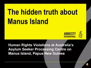 The hidden truth about Manus Island