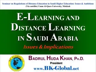 E-L EARNING AND D ISTANCE L EARNING IN S AUDI A RABIA Issues &amp; Implications