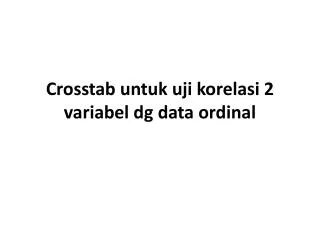 crosstab untuk uji korelasi 2 variabel dg data ordinal