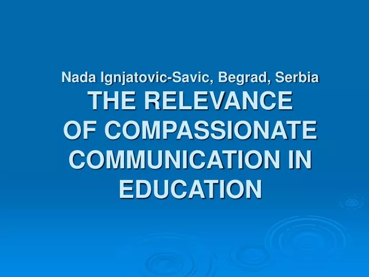 nada ignjatovic savic begrad serbia the relevance of compassionate communication in education