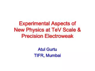 Experimental Aspects of New Physics at TeV Scale &amp; Precision Electroweak
