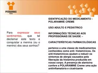 IDENTIFICAÇÃO DO MEDICAMENTO - POLARAMINE CREME USO ADULTO E PEDIÁTRICO