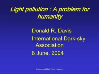 Light pollution : A problem for humanity