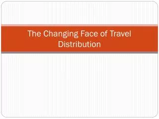 The Changing Face of Travel Distribution