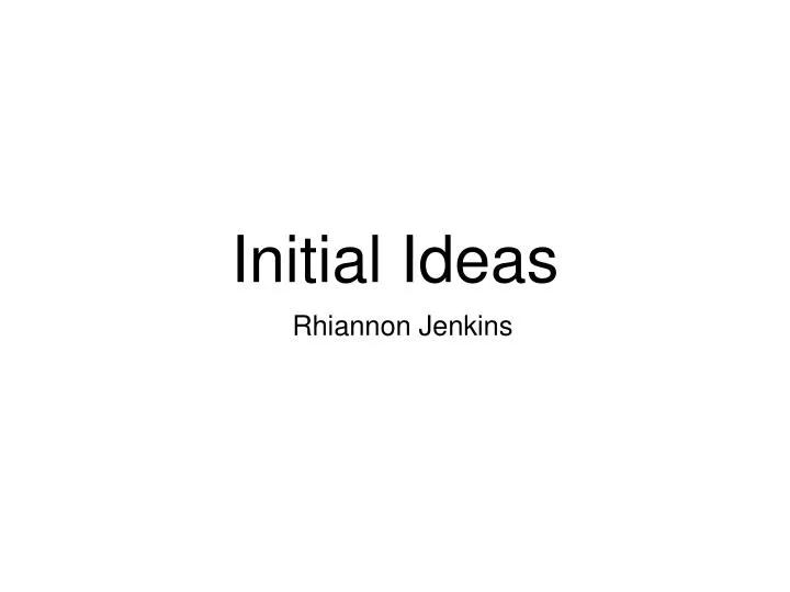 initial ideas